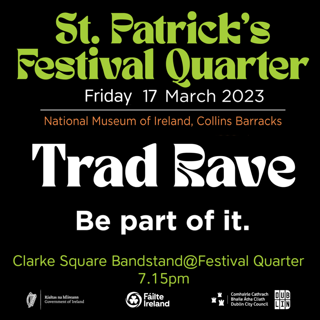 Trad Rave at S Patrick's Festival quarter, Clarke Square, Collin's Barracks, Friday March 17, 7.15-9  pm